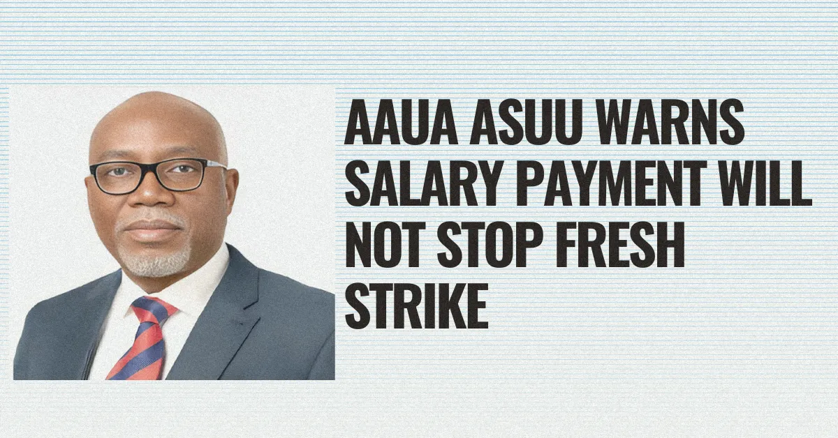 AAUA ASUU Warns Salary Payment Will Not Stop Fresh Strike