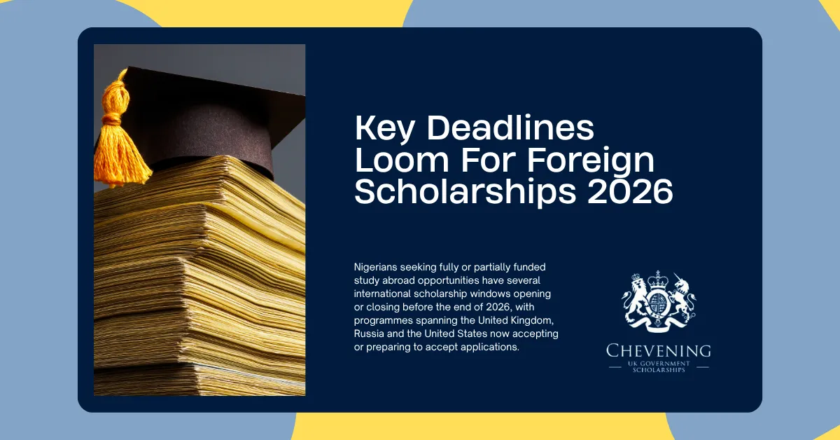 Key Deadlines Loom For Foreign Scholarships 2026