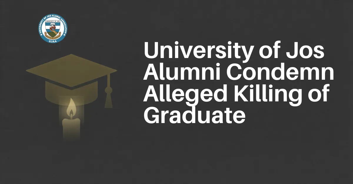 University of Jos Alumni Condemn Alleged Killing of Graduate