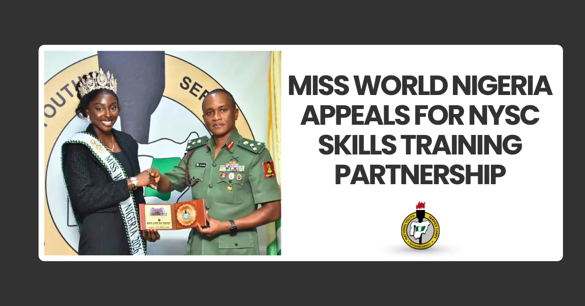 Miss World Nigeria Appeals for NYSC Skills Training Partnership