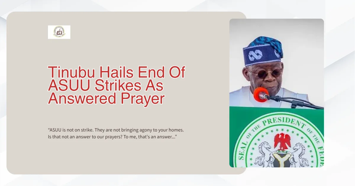 Tinubu Hails End Of ASUU Strikes As Answered Prayer