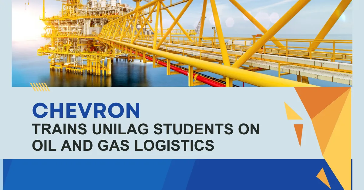 Chevron Trains UNILAG Students on Oil and Gas Logistics