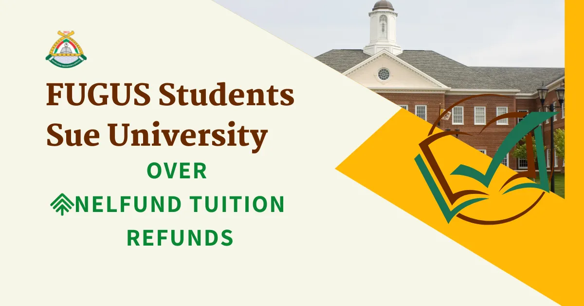 FUGUS Students Sue University Over NELFUND Tuition Refunds