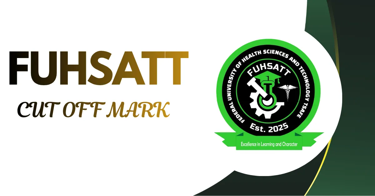 FUHSATT Cut Off Mark 2026/2027 Academic Session