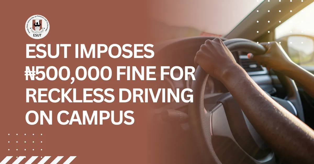 ESUT Imposes ₦500,000 Fine for Reckless Driving on Campus