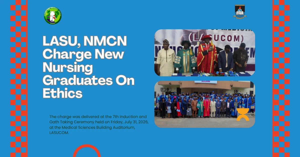 LASU, NMCN Charge New Nursing Graduates On Ethics