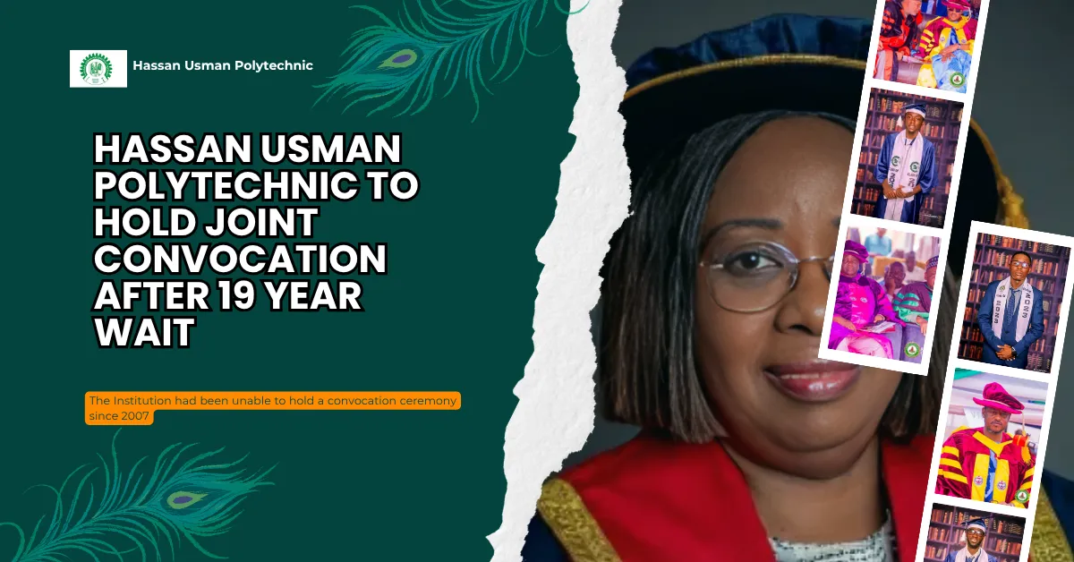 Hassan Usman Polytechnic To Hold Joint Convocation After 19 Year Wait