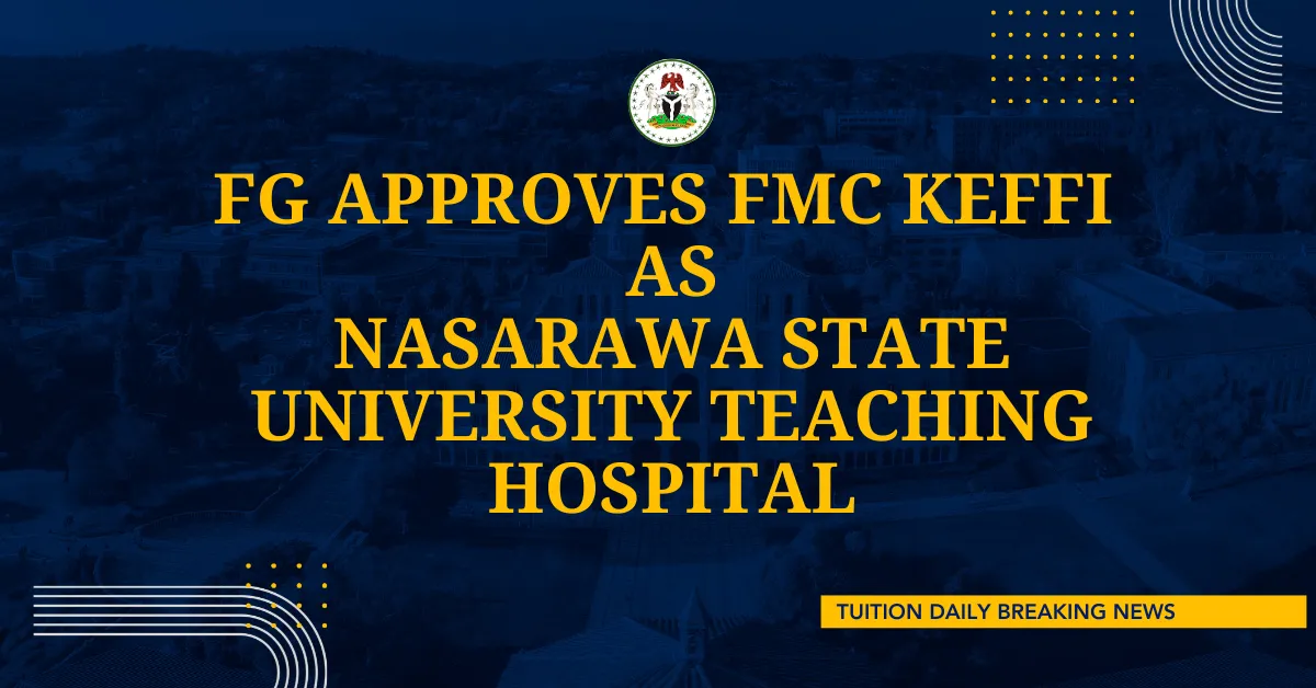 FG Approves FMC Keffi as Nasarawa State University Teaching Hospital