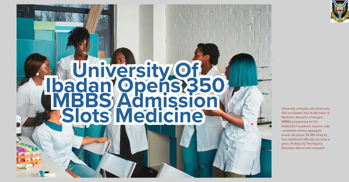 University Of Ibadan Opens 350 MBBS Admission Slots Medicine 