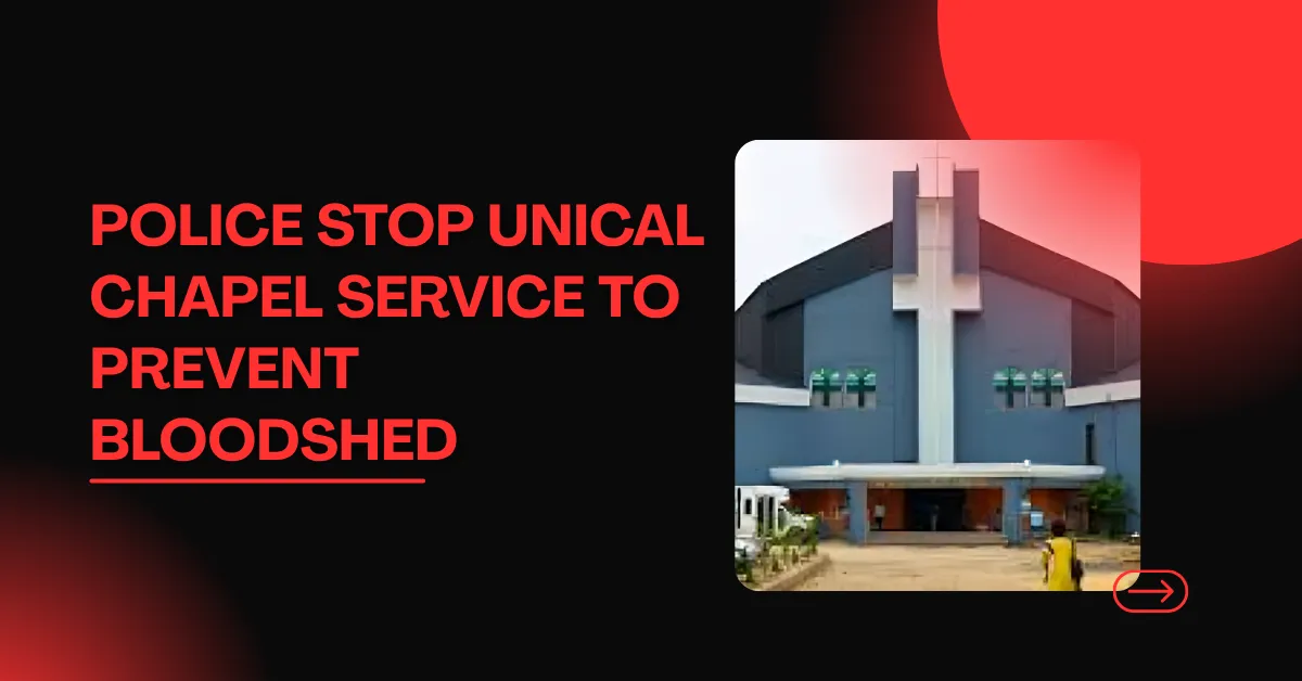 Police Stop UNICAL Chapel Service to Prevent Bloodshed