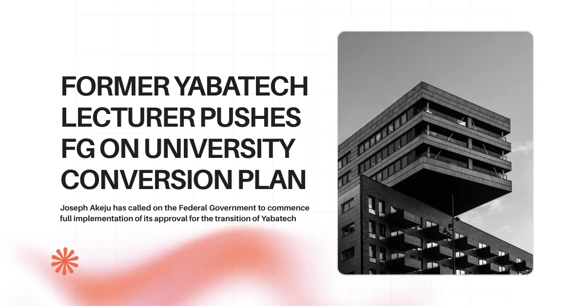 Former Yabatech Lecturer Pushes FG on University Conversion Plan