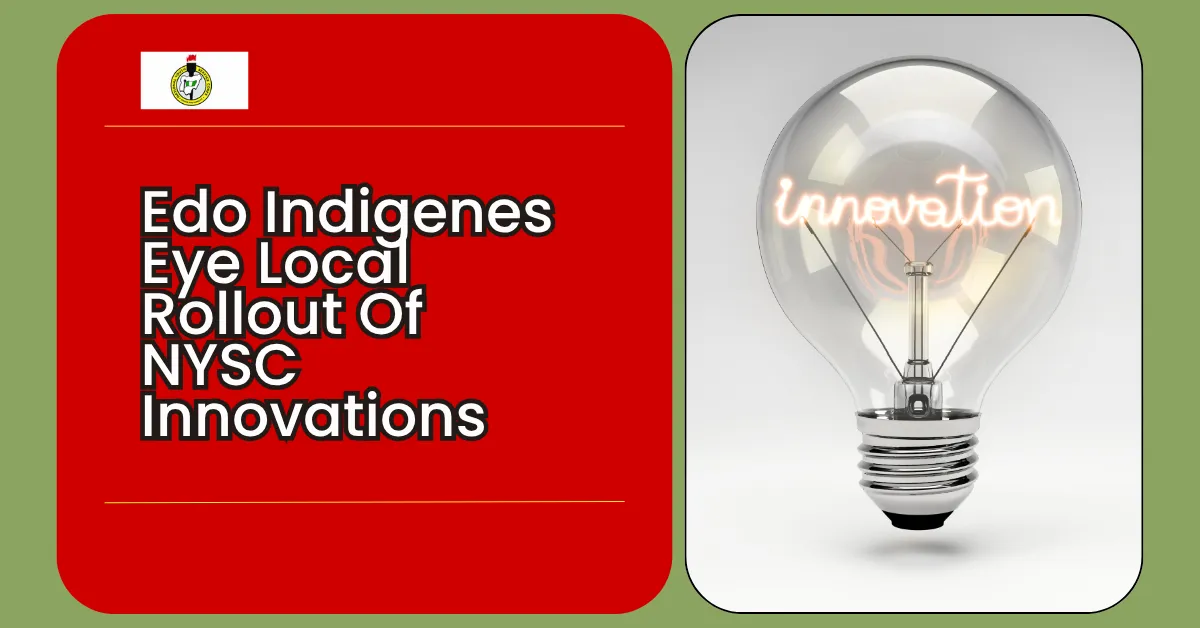 Edo Indigenes Eye Local Rollout Of NYSC Innovations