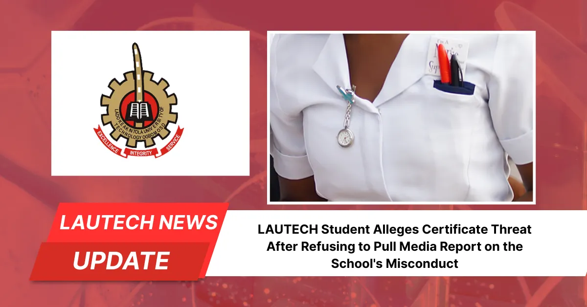 LAUTECH Student Alleges Certificate Threat After Refusing to Pull Media Report on the School's Misconduct