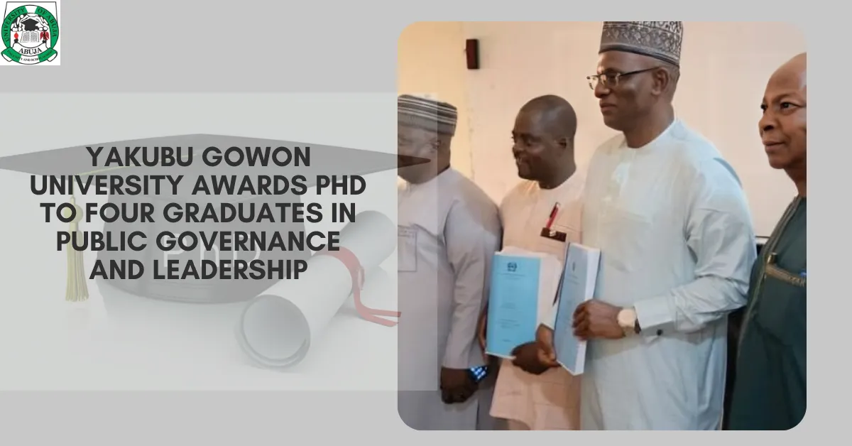 Yakubu Gowon University Awards PhD to Four Graduates in Public Governance and Leadership